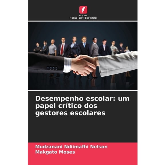Desempenho escolar: um papel crtico dos gestores escolares, (Paperback)