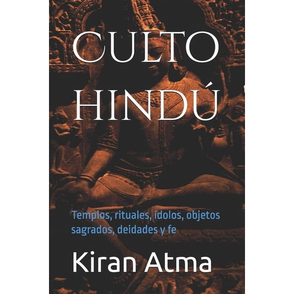 Desentraando el Panten Hind Tu Gua E Culto hind: Templos, rituales, dolos, objetos sagrados, deidades y fe, Book 52, (Paperback)