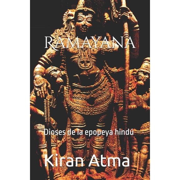 Desentraando el Panten Hind Tu Gua E Ramayana: Dioses de la epopeya hind, Book 37, (Paperback)