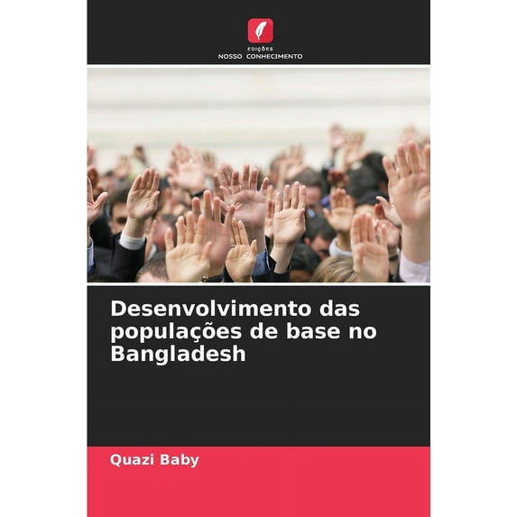 Desenvolvimento das populações de base no Bangladesh, (Paperback)