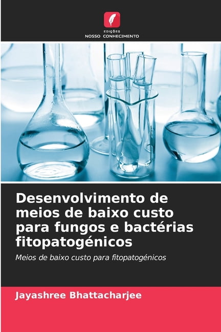 Desenvolvimento de meios de baixo custo para fungos e bactÃ©rias fitopatogÃ©nicos, (Paperback)