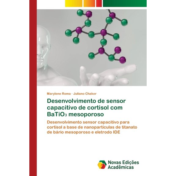 Desenvolvimento de sensor capacitivo de cortisol com BaTiO mesoporoso, (Paperback)