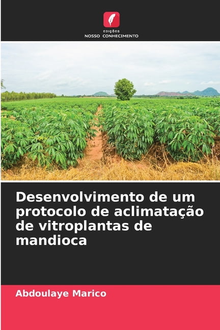 Desenvolvimento de um protocolo de aclimataÃ§Ã£o de vitroplantas de mandioca, (Paperback)