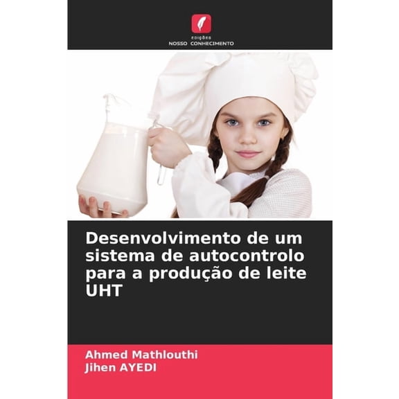 Desenvolvimento de um sistema de autocontrolo para a produo de leite UHT, (Paperback)