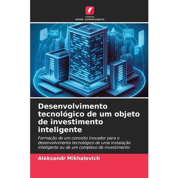 Desenvolvimento tecnolgico de um objeto de investimento inteligente, (Paperback)