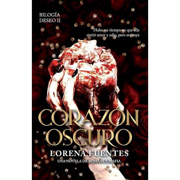 Deseo: Corazn Oscuro: Hubo un tiempo en que ella sinti amor y odio, pero era suya. (Romance Oscuro) (Paperback)