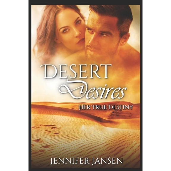Desert Desires: Desert Desires : Her True Destiny (Series #2) (Paperback)