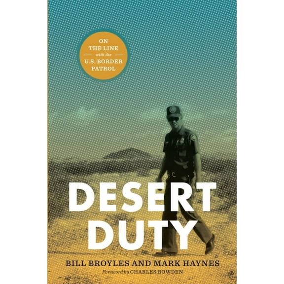 Desert Duty: On the Line with the U.S. Border Patrol, (Paperback)