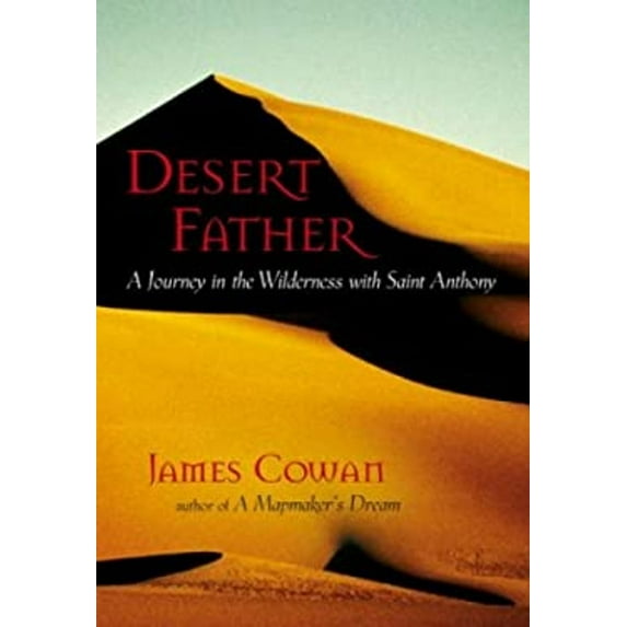 Pre-Owned Desert Father: In the Desert with Saint Anthony (Hardcover) 1590301455 9781590301456