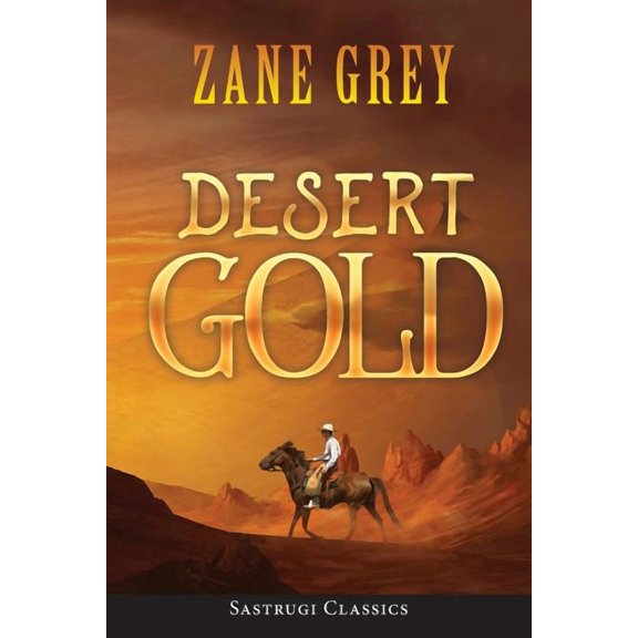 Desert Gold  ANNOTATED   Paperback  1944986820 9781944986827 Zane Grey