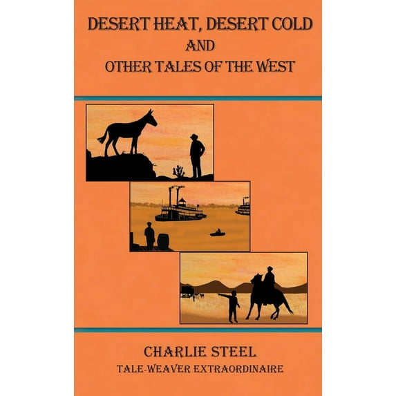 Desert Heat, Desert Cold and Other Tales of the West, (Hardcover)