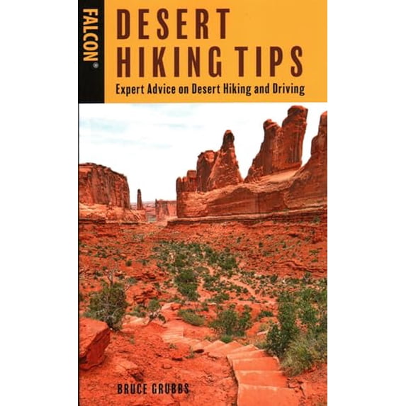 Pre-Owned Desert Hiking Tips: Expert Advice on Desert Hiking and Driving (Paperback) 1493049720 9781493049721