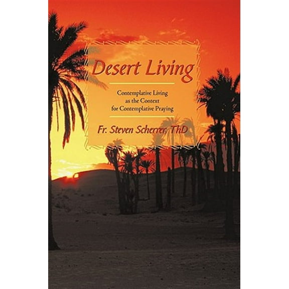 Desert Living: Contemplative Living as the Context for Contemplative Praying