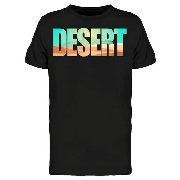 Desert Slogan T-Shirt Men -Image by Shutterstock, Male Medium
