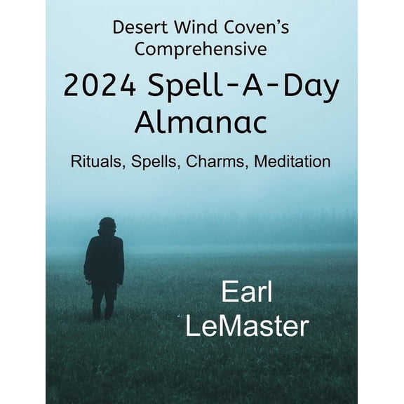 Desert Wind Coven's Comprehensive 2024 Spell-A-Day Alamanac: Rituals, Spells, Charms, Meditations, (Paperback)