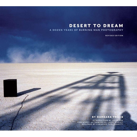 Desert to Dream: A Dozen Years of Burning Man Photography, (Hardcover)