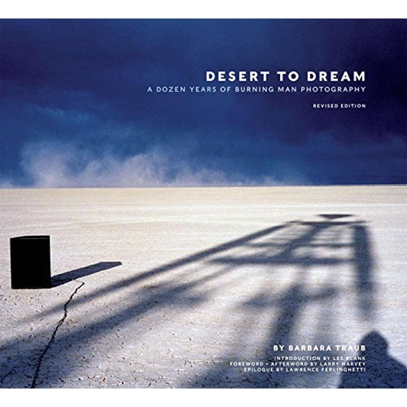 Pre-Owned Desert to Dream: A Dozen Years of Burning Man Photography, Revised Edition Hardcover