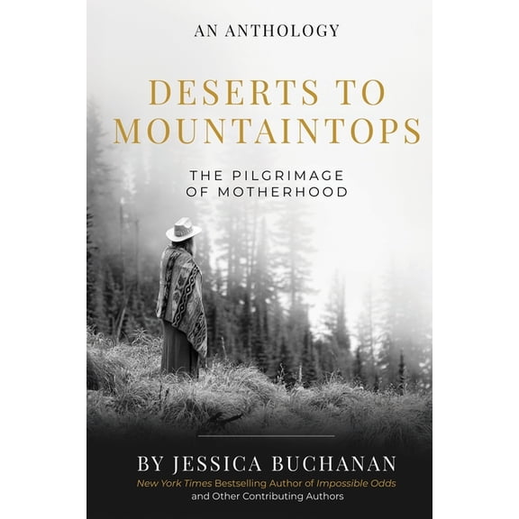 Deserts to Mountaintops: The Pilgrimage of Motherhood, (Paperback)