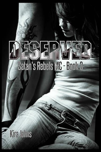 Deserved: Satan's Rebels MC Book 3 (Paperback) by Kira Johns