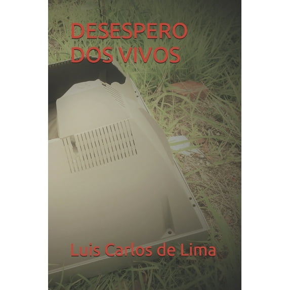 DESESPERO DOS VIVOS Portuguese Edition Paperback 1731539339 9781731539335 Luis Carlos de Lima