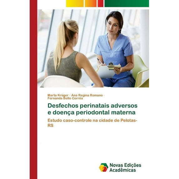 Desfechos perinatais adversos e doença periodontal materna (Paperback)