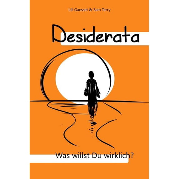 Desiderata: Was willst Du wirklich?, (Paperback)