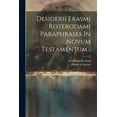 thumbnail image 1 of Desiderii Erasmi Roterodami Paraphrases In Novum Testamentum... (Paperback), 1 of 1