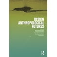 thumbnail image 1 of Design Anthropological Futures (Paperback), 1 of 1