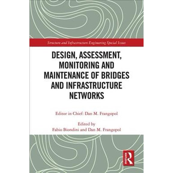 Design, Assessment, Monitoring and Maintenance of Bridges and Infrastructure Networks
