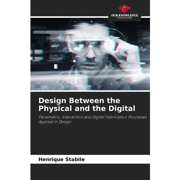 Design Between the Physical and the Digital, (Paperback)