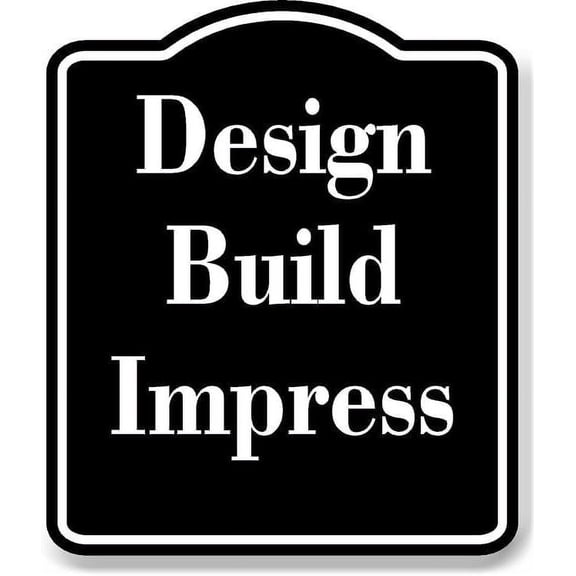 Design Build Impress BLACK Aluminum Composite Sign 15''x18''