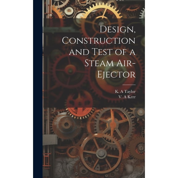 Design, Construction and Test of a Steam Air-ejector (Hardcover)