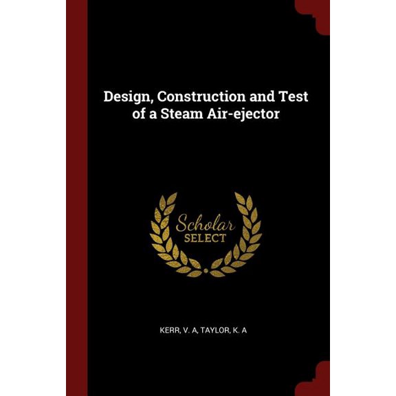 Design, Construction and Test of a Steam Air-ejector (Paperback)