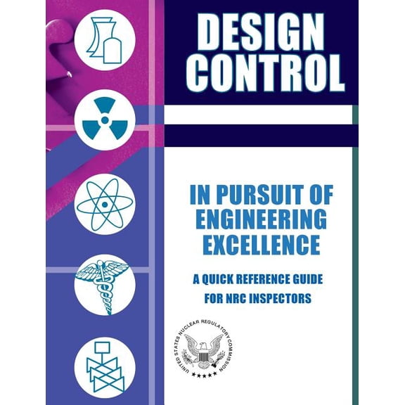 Design Control in Pursuit of Engineering Excellence: A Quick Reference Guide for NRC Inspectors