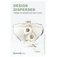 thumbnail image 1 of Design: Design Dispersed: Forms of Migration and Flight (Paperback), 1 of 1
