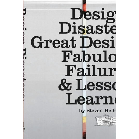Design Disasters : Great Designers, Fabulous Failure, and Lessons Learned (Paperback)