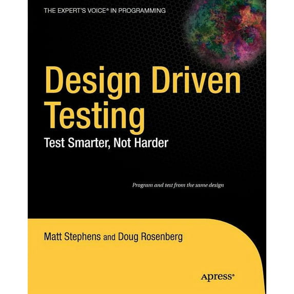 Design Driven Testing: Test Smarter, Not Harder, (Paperback)