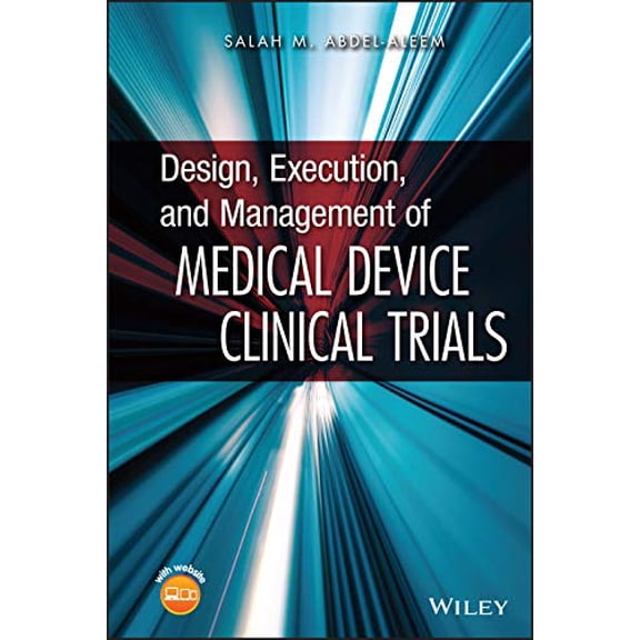 Pre-Owned Design, Execution, and Management of Medical Device Clinical Trials (Hardcover) 0470474262 9780470474266