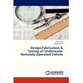 thumbnail image 1 of Design, Fabrication & Testing of Underwater Remotely Operated Vehicle (Paperback), 1 of 1