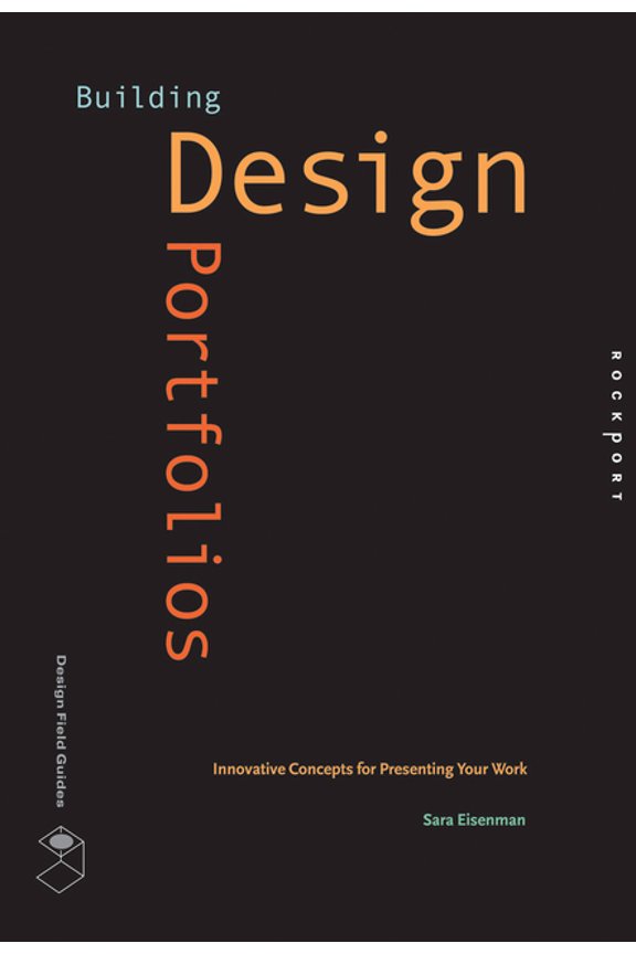 Design Field Guide Building Design Portfolios: Innovative Concepts for Presenting Your Work, (Paperback)