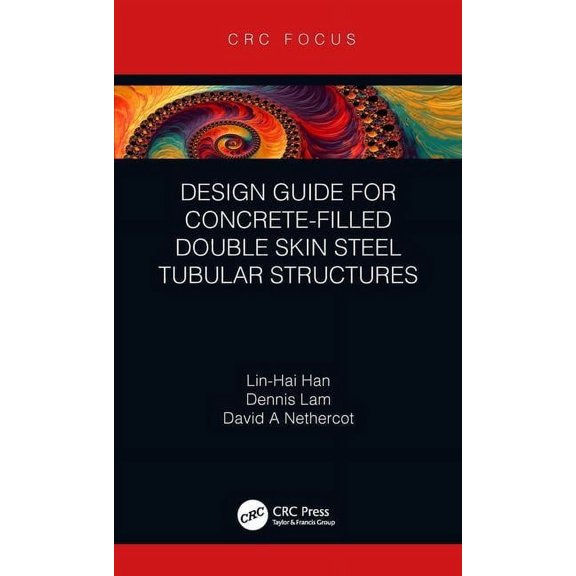 Design Guide for Concrete-Filled Double Skin Steel Tubular Structures, (Hardcover)