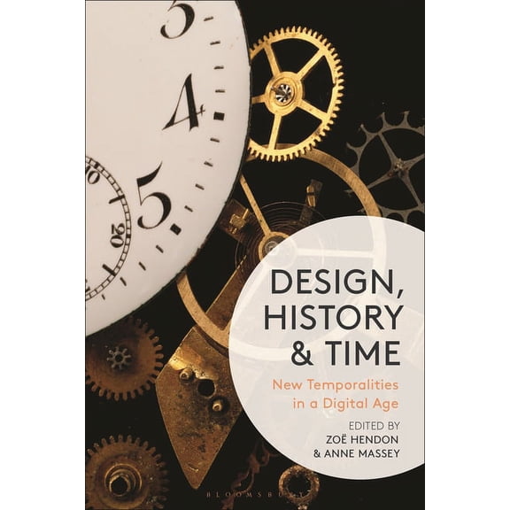 Design, History and Time: New Temporalities in a Digital Age, (Paperback)