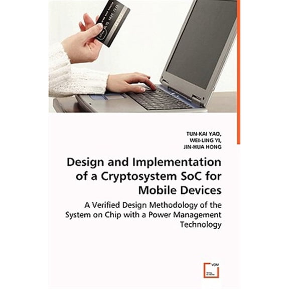 Pre-Owned Design and Implementation of a Cryptosystem SoC for Mobile Devices - A Verified Design Methodology of the System on Chip with a Power Management Technology (Paperback)
