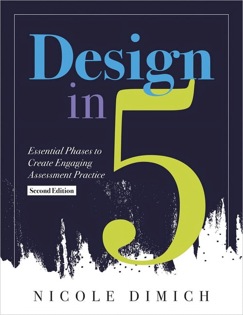 Design in Five: Essential Phases to Create Engaging Assessment Practice ...