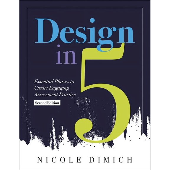 Pre-Owned Design in Five: Essential Phases to Create Engaging Assessment Practice, Second Edition (Make Assessments More Relevant,, (Paperback)