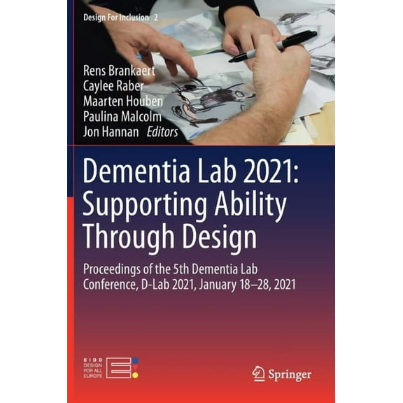 Design for Inclusion Dementia Lab 2021: Supporting Ability Through Design: Proceedings of the 5th Dementia Lab Conference, D-Lab 2021, Januar, Book 2, (Hardcover)