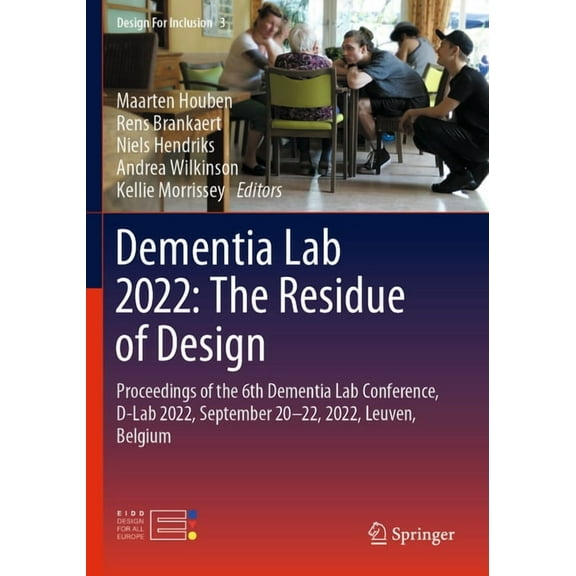 Design for Inclusion Dementia Lab 2022: The Residue of Design: Proceedings of the 6th Dementia Lab Conference, D-Lab 2022, September 20-22, 2, Book 3, (Paperback)