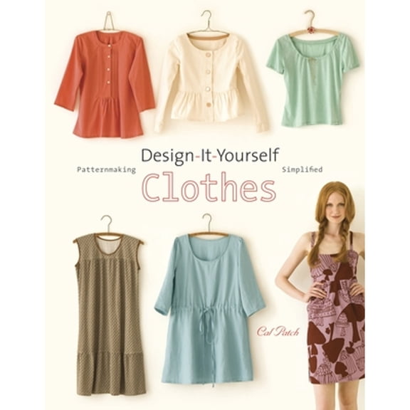 Pre-Owned Design-It-Yourself Clothes: Patternmaking Simplified, 9780307451392, 0307451399, Paperback,