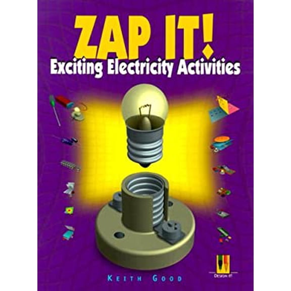 Pre-Owned Zap It!: Exciting Electricity Activities Design Challenge Library Binding Keith Good