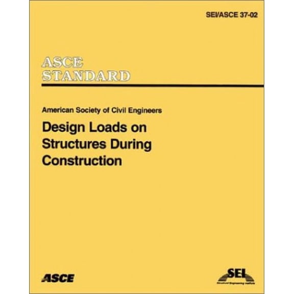 Pre-Owned Design Loads on Structures During Construction (SEI/ASCE 37-02) (Paperback) 0784406189 9780784406182